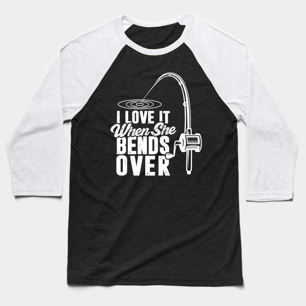 I Love It When She Bends Over Baseball T-Shirt by TextTees